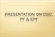 Presentation on Esic Pf Epf Final Ppt