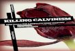 Killing Calvinism: How to Destroy A Perfectly Good Theology from the Inside (Sample)