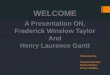 PRESENTATION ON FW TAYLOR AND HENRY GANTT