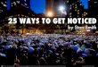 25 Ways to Get Noticed