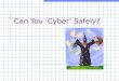 Can You ‘Cyber’ Safely
