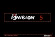 Ignition five 06.02.12