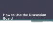 How to use the discussion board