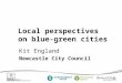 Newcastle City Council - 14 Feb 2014 - Local perspectives on bluegreencities