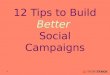 12 Tips to Build Better Social Campaigns