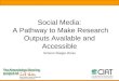 Social Media: A Pathway to Make Research Outputs Available and Accessible