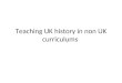 Teaching Uk history in non Uk curriculums