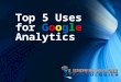 Top 5 Uses for Google Analytics