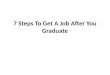 7 steps to get a job after you graduate