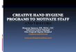 Creative hand hygiene programs to motivate staff oct 19 2010
