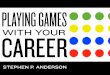 Stephen Anderson -- Playing Games with your Career