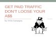Get Paid Traffic Don't Loose Your A$$