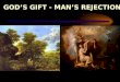 God's gift  our rejection