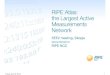 Largest Active Measurements Network: RIPE Atlas