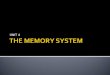 Unit 4   memory system