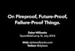 Open Web Camp 2014: On Fireproof, Future-Proof, Failure-Proof Things