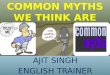 Common myths we think are true