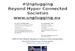 #Unplugging Beyond Hyper Connected Socities TORCH The Oxford Research Centre in Humanities University of Oxford England 20June2014