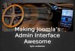 Making Joomla's Admin Interface Awesome