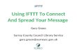 Using IFTTT To Connect And Spread Your Message (ILI 2012 Conference)