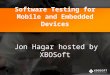 Software Testing Attacks for Mobile and Embedded Devices