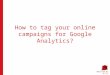 How To Tag Online Campaigns For Ga