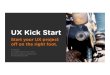 UX Kick Start: Start Your Project Off On the Right Foot