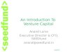 Starting Up:Introduction to venture Capital: by Anand Lunia