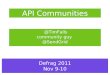 Defrag 2011 - API Communities
