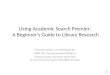 Using Academic Search Premier: A Beginner's Guide to Library Research
