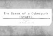The dream of a cyberpunk future seminar presentation