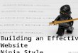 Building an Effective Website - Ninja Style