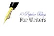 10 Popular Blogs for Writers