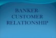 Chapter 10   banker- customer relationship