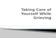 Taking Care Of Yourself While Grieving