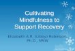 Cultivating Mindfulness to Support Recovery