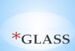 Glass and glazing