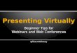 Presenting Virtually - Beginner Tips for Webinars