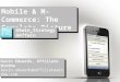 Affiliate Marketing Theatre; Mobile and m commerce - the complete picture