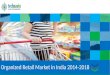 Organized Retail Market in India 2014-2018