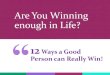 12 ways a good person can really win