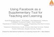 Using Facebook as a Supplementary Tool for Teaching and Learning