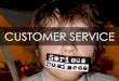 Because it's time you take Customer Service seriously
