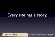 Every Site Has A Story