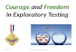 STARWest 2013 Courage and Freedom in Exploratory Testing
