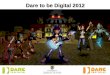 Dare to be Digital 2012 - Information presentation