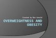 Overweightness and Obesity