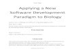 Applying a new software development paradigm to biology