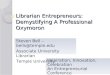 Librarian Entrepreneurs: Demystifying a Professional Oxymoron