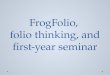 FrogFolio and First-Year Seminar Pilot